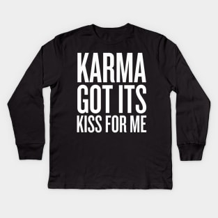 Karma got its kiss for me Kids Long Sleeve T-Shirt